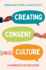 Creating Consent Culture : A Handbook for Educators - Book