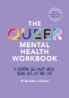 The Queer Mental Health Workbook : A Creative Self-Help Guide Using CBT, CFT and DBT - eBook
