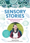Sensory Stories to Support Additional Needs : Making Narratives Accessible Through the Senses - Book