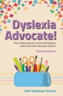 Dyslexia Advocate! Second Edition : How to Advocate for a Child with Dyslexia within the Public Education System - Book