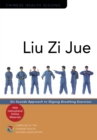 Liu Zi Jue : Six Sounds Approach to Qigong Breathing Exercises - Book