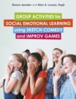 Group Activities for Social Emotional Learning using Sketch Comedy and Improv Games - Book
