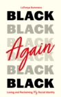 Black Again : Losing and Reclaiming My Racial Identity - eBook