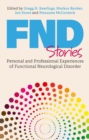 FND Stories : Personal and Professional Experiences of Functional Neurological Disorder - Book