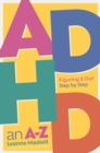 ADHD an A-Z : Figuring it Out Step by Step - Book