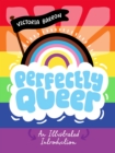 Perfectly Queer : An Illustrated Introduction - eBook