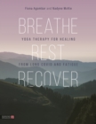 Breathe, Rest, Recover : Yoga Therapy for Healing from Long Covid and Fatigue - Book