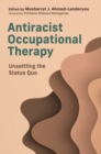 Antiracist Occupational Therapy : Unsettling the Status Quo - eBook