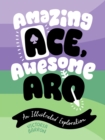 Amazing Ace, Awesome Aro : An Illustrated Exploration - Book