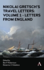 Nikolai Gretsch's Travel Letters: Volume 1 - Letters from England - Book