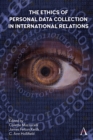 The Ethics of Personal Data Collection in International Relations : Inclusionism in the Time of COVID-19 - Book