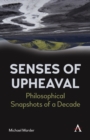 Senses of Upheaval : Philosophical Snapshots of a Decade - Book