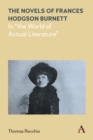 The Novels of Frances Hodgson Burnett : In "the World of Actual Literature" - Book