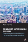 Consumer Nationalism in China : Examining its Critical Impact on Multinational Businesses - Book