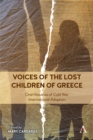 Voices of the Lost Children of Greece : Oral Histories of Cold War International Adoption - Book