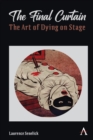 The Final Curtain: The Art of Dying on Stage - Book