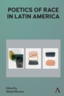 Poetics of Race in Latin America - Book