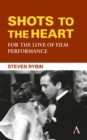 Shots to the Heart: For the Love of Film Performance - eBook