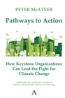 Pathways to Action : How Keystone Organizations Can Lead the Fight for Climate Change - eBook