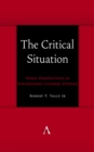 The Critical Situation : Vexed Perspectives in Postmodern Literary Studies - Book