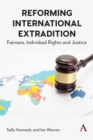 Reforming International Extradition : Fairness, Individual Rights and Justice - eBook