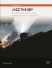 Jazz Theory – Contemporary Improvisation, Transcription and Composition - Book