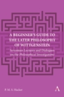 A Beginner's Guide to the Later Philosophy of Wittgenstein : Seventeen Lectures and Dialogues on the Philosophical Investigations - Book