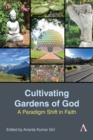 Cultivating Gardens of God : A Paradigm Shift in Faith - Book