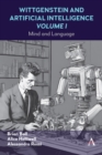 Wittgenstein and Artificial Intelligence, Volume I : Mind and Language - Book