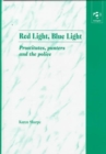 Red Light, Blue Light : Prostitutes, Punters and the Police - Book