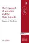 The Conquest of Jerusalem and the Third Crusade : Sources in Translation - Book