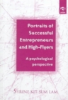 Portraits of Successful Entrepreneurs and High-flyers : A Psychological Perspective - Book