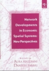 Network Developments in Economic Spatial Systems : New Perspectives - Book