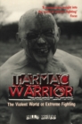 Tarmac Warrior : The Violent World Of Extreme Fighting - Book