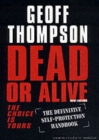 Dead or Alive : The Choice is Yours  - The Definitive Self-protection Handbook - Book