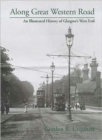 Along Great Western Road : An Illustrated History of Glasgow's West End - Book