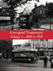 Liverpool Tramways : 1899 to 1932 Volume 1 - Book