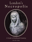 London's Necropolis : A Guide to Brookwood Cemetery (New Edition) - Book