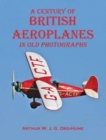 A Century of British Aeroplanes in old photographs - Book