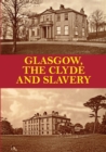 Glasgow, the Clyde and Slavery - Book