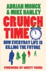 Crunch Time : How Everyday Life is Killing the Future - Book