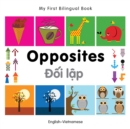 My First Bilingual Book -  Opposites (English-Vietnamese) - Book