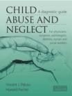 Child Abuse & Neglect : A Diagnostic Guide for Physicians, Surgeons, Pathologists, Dentists, Nurses and Social Workers - eBook