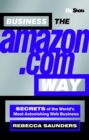 Business the Amazon.com Way : Secrets of the Worlds Most Astonishing Web Business - Book