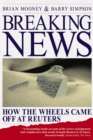 Breaking News : How the Wheels Came off at Reuters - eBook