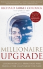 Millionaire Upgrade : Lessons in Success From Those Who Travel at the Sharp End of the Plane - eBook
