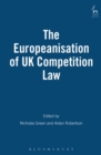 The Europeanisation of UK Competition Law - Book