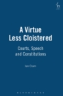 A Virtue Less Cloistered : Courts, Speech and Constitutions - Book