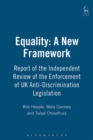 Equality: A New Framework : Report of the Independent Review of the Enforcement of UK Anti-Discrimination Legislation - Book