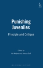Punishing Juveniles : Principle and Critique - Book